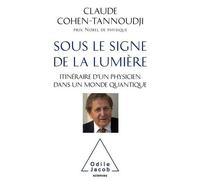 Sous Le Signe De La Lumière - Itinéraire D'un Physicien Dans Un Monde Quantique