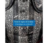 SOUS LE SIGNE DE LA LUNE: L'HERALDIQUE DU ROI HENRI II
