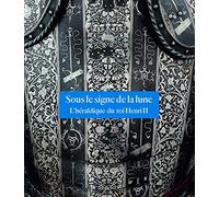 SOUS LE SIGNE DE LA LUNE: L'HERALDIQUE DU ROI HENRI II