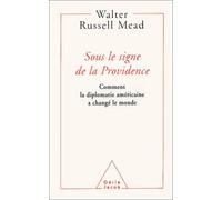 Sous le signe de la Providence : Comment la diplomatie américaine a changé le monde
