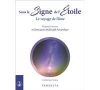 Sous le signe de l'etoile - le voyage de l'ame Le voyage de l'âme - O. MIKHAEL AIVANHOV - Prosveta - broché - Essai