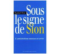 Sous Le Signe De Sion - L'antisémitisme Nouveau Est Arrivé