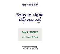 Sous Le Signe D'emmanuel - Tome 2 (2017-2018) Dans L'attente De L'aube