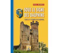 Sous le signe des dauphins: Contes & légendes du dauphiné