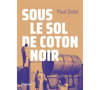 Sous le sol de coton noir - Paul Duke - Rocher Eds Du - broché - Roman