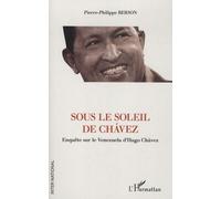 Sous Le Soleil De Chavez - Enquête Sur Le Venezuela D'hugo Chavez