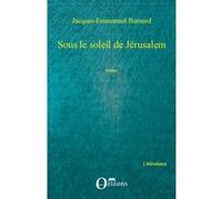 Sous le soleil de Jérusalem Jacques-Emmanuel Bernard (Auteur)