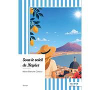 Sous le soleil de Naples - Marie-Blanche Cordou - Nombre 7 - broché - Roman