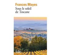 Frances Mayes – Sous le soleil de Toscane – Une maison en Italie – Poche