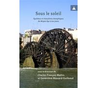 Sous le soleil Systèmes et transitions énergétiques du Moyen Âge à nos jours - Charles-François Mathis - De La Sorbonne Editions - broché - Essai