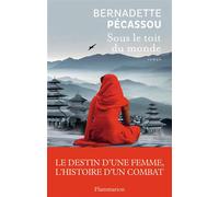 Sous le toit du monde - Bernadette Pécassou-Camebrac - Flammarion - broché - Roman