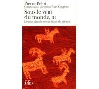 Sous le vent du monde (Tome 3-Debout dans le ventre blanc du silence)