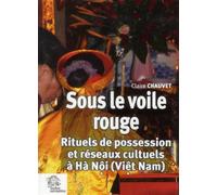 Sous le voile rouge Rituels de possession et réseaux cultuels à Hà Nôi (Viêt Nam) - LES INDES SAVANTES - Indes Savantes - broché - Essai