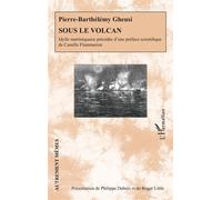 Sous le volcan Idylle martiniquaise précédée d’une préface scientifique de Camille Flammarion - Roger Little - L'harmattan - broché - Roman