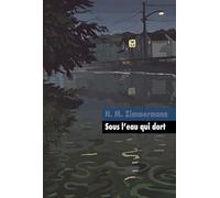 Sous l'eau qui dort Naïma Zimmermann (Auteur), Gabriel Gay (Illustration)