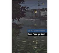 Sous l'eau qui dort Naïma Zimmermann (Auteur), Gabriel Gay (Conception couverture ou illustration)