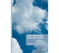 Sous l'éclair des mots vers l'infini - Christian Haroun - Edilivre-Aparis - broché - Poésie