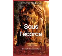 Sous l'écorce: Ce que le feu ne prend pas