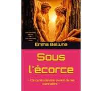 Sous l'écorce: Ce qu'on devine avant de se connaître