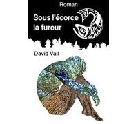 Sous l'écorce la fureur