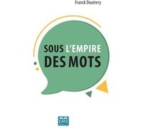 Sous l'empire des mots Franck Doutrery (Auteur)