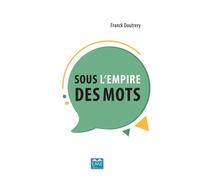 Sous l'empire des mots - Franck Doutrery - Eme Et Intercommunications - broché - Essai