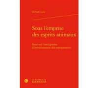 Sous l'emprise des esprits animaux Michaël Laine (Auteur), André Tiran (Collection dirigée par)
