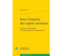 Sous l'emprise des esprits animaux Michaël Laine (Auteur), André Tiran (Collection dirigée par)