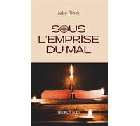 Sous l'emprise du mal - Julie Rinck - Le Lys Bleu - broché - Roman