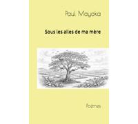 Sous les ailes de ma mère: Poèmes