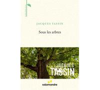 Sous les arbres - Jacques Tassin - La Salamandre - relié - Récit