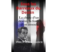 Sous les Barreaux du Destin: La chute d’un destin, la force d’un amour