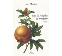 Sous les branches du grenadier - May Menassa - Erick Bonnier Eds - broché - Roman