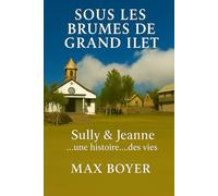 SOUS LES BRUMES DE GRAND ILET: SULLY ET JEANNE UNE HISTOIRE...DES VIES
