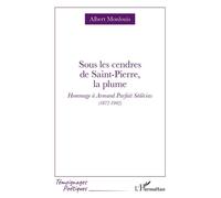 Sous les cendres de Saint-Pierre, la plume Hommage à Armand Parfait Sédécias (1872-1902) - Albert Monlouis - L'harmattan - broché - Poésie