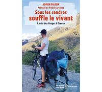 Sous les cendres souffle le vivant: À vélo des Vosges à Erevan