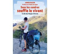 Sous les cendres souffle le vivant À vélo des Vosges à Erevan - Adrien Biassin - Yves Michel Eds - broché - Beau livre