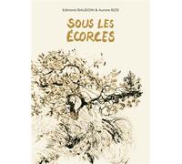 Sous les écorces - Edmond Baudoin - Six Pieds Sous Terre - broché - Bande dessinée