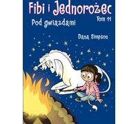 Sous les étoiles. Fibi et la licorne. Tome 11