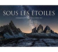 Sous les étoiles: L'immensité céleste à l'oeil nu