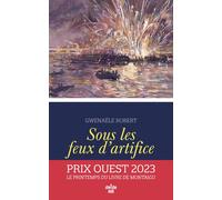 Sous les feux d'artifice - Robert Gwenaële - Le Cherche-Midi - broché - Roman
