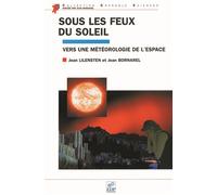 Sous les feux du soleil Vers une météorologie de l'espace - Jean Bornarel - Edp Sciences - broché - Essai