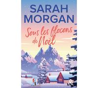 Sarah Morgan – Sous les flocons de Noël – La nouvelle romance de Noël