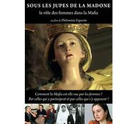 Sous Les Jupes De La Madone : Le Rôle Des Femmes Dans La Mafia