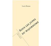 Sous les jupes du majordome Lucie Dumas (Auteur)