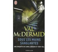 Sous les mains sanglantes: Une enquête de Carol Jordan et Tony Hill