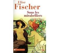 Sous les mirabelliers Elise Fischer (Auteur)