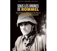Sous les ordres de Rommel Des déserts de l'Afrique du Nord aux plages de Normandie - Markus Reisner - Heimdal Eds - relié - Biographie