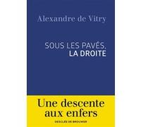 Sous les pavés, la droite Alexandre De Vitry (Auteur)