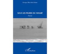 Sous les piliers du warf - Georges Mavouba Sokate - L'harmattan - broché - Roman